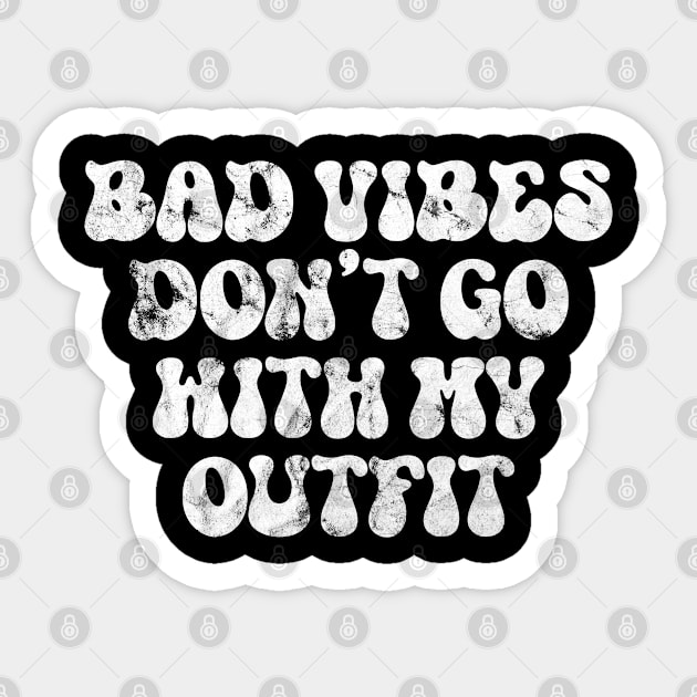 Bad Vibes don't go with my Outfit Sticker by Rayrock76